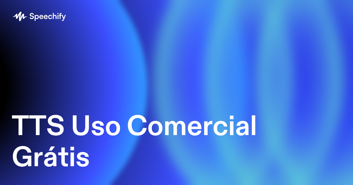 TTS Uso Comercial Grátis