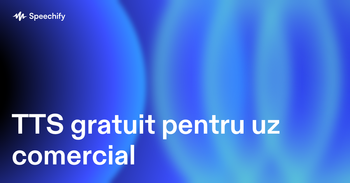 TTS gratuit pentru uz comercial