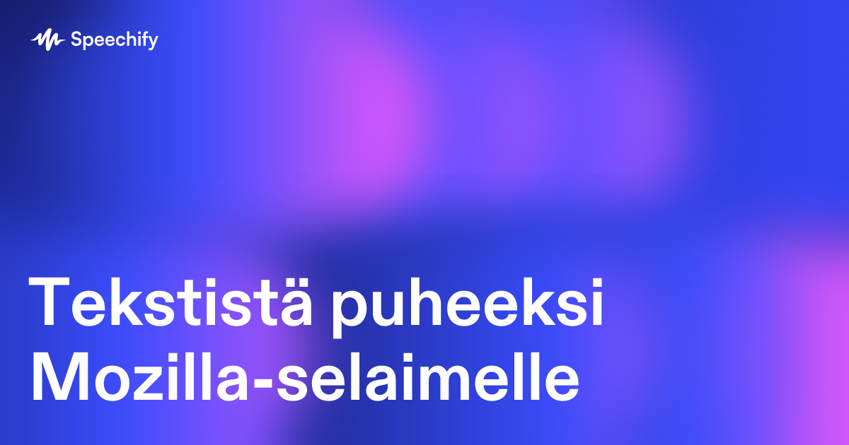 Tekstistä puheeksi Mozilla-selaimelle