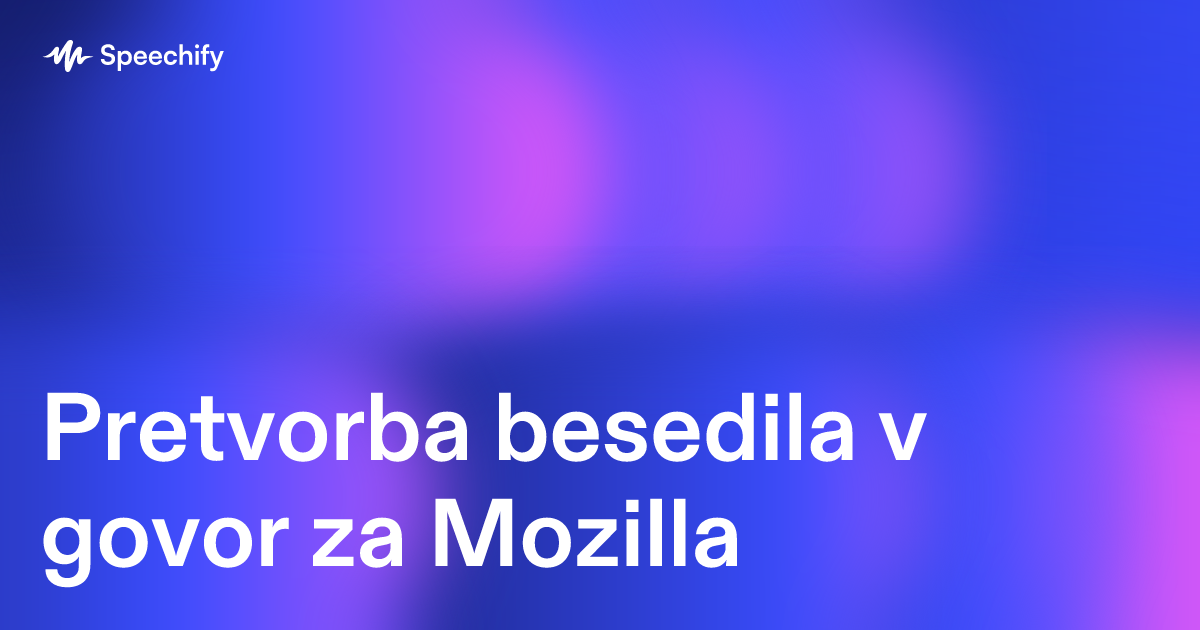 Pretvorba besedila v govor za Mozilla