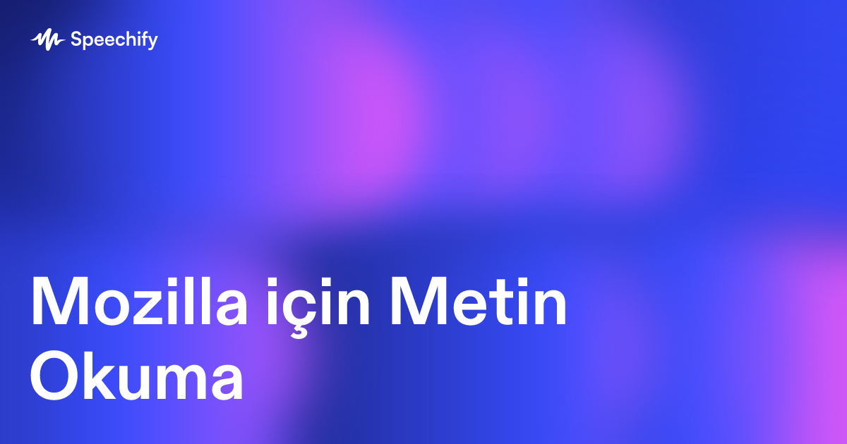 Mozilla için Metin Okuma