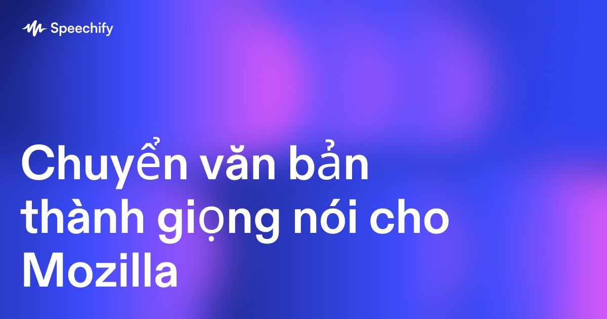 Chuyển văn bản thành giọng nói cho Mozilla