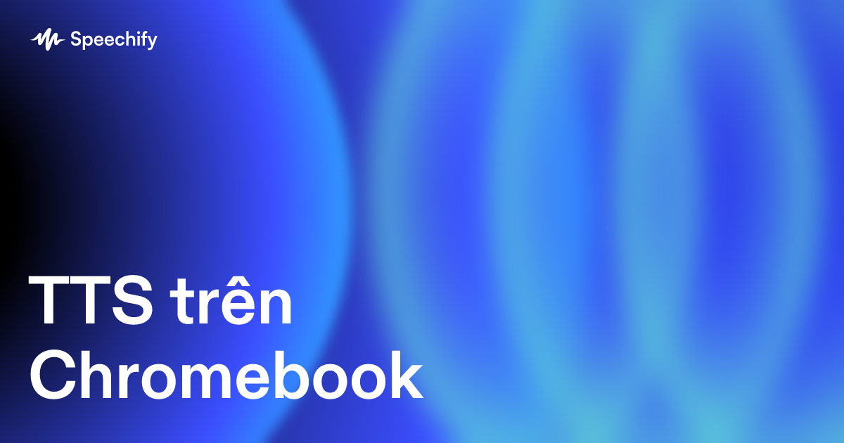 TTS trên Chromebook