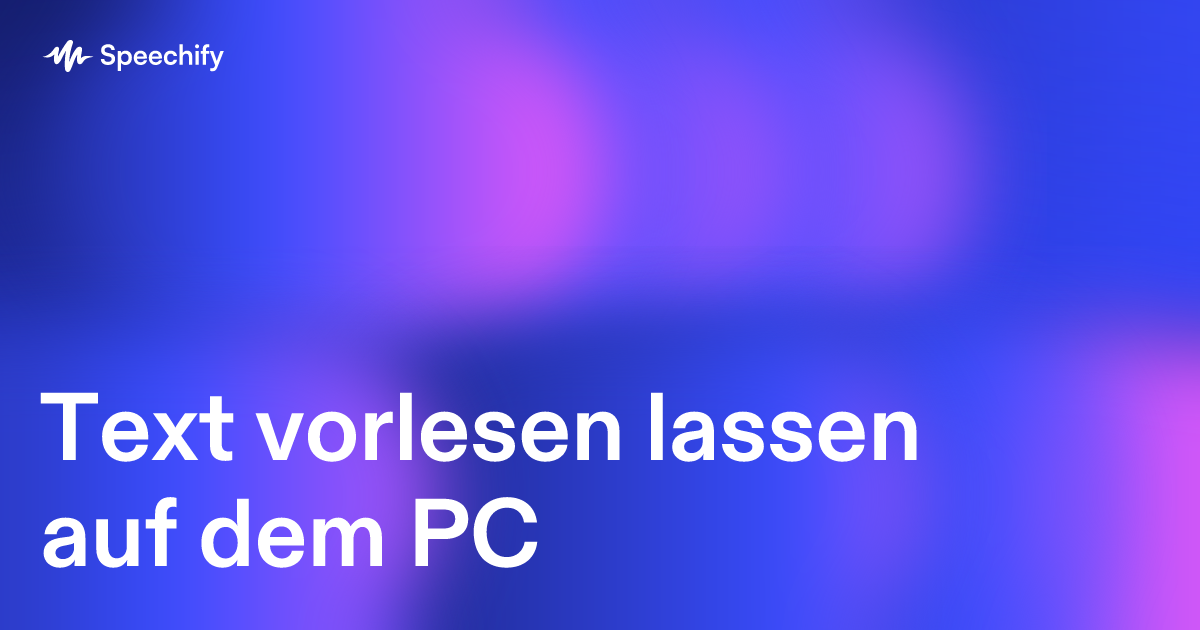 Text vorlesen lassen auf dem PC