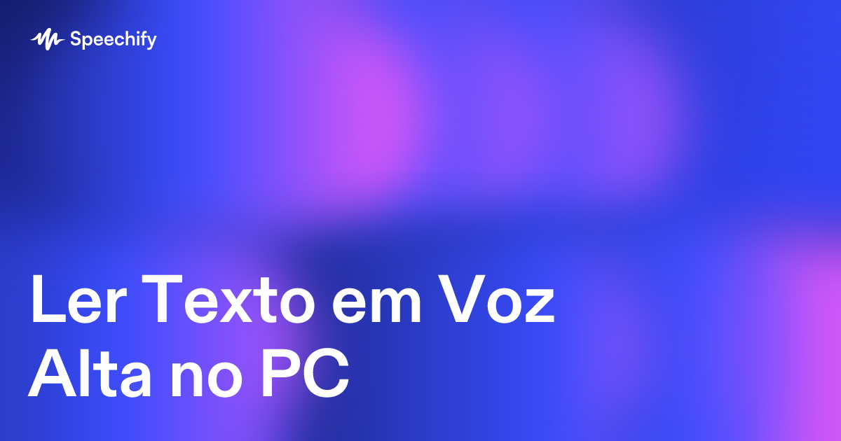 Ler Texto em Voz Alta no PC