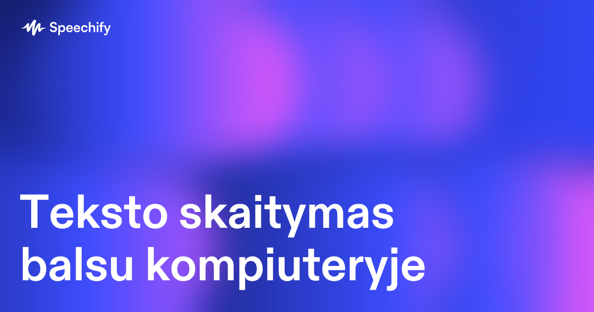 Teksto skaitymas balsu kompiuteryje
