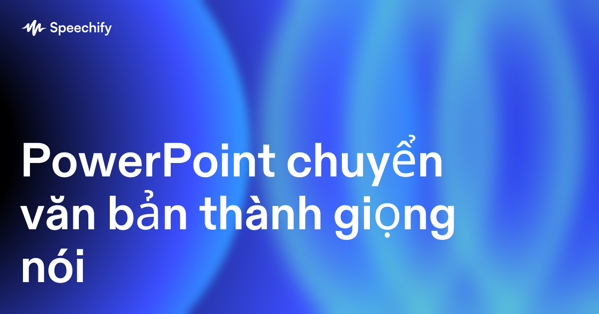 PowerPoint chuyển văn bản thành giọng nói