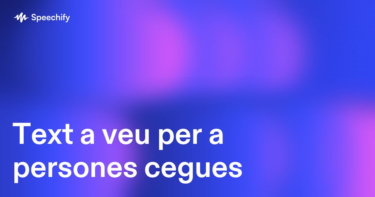 Text a veu per a persones cegues