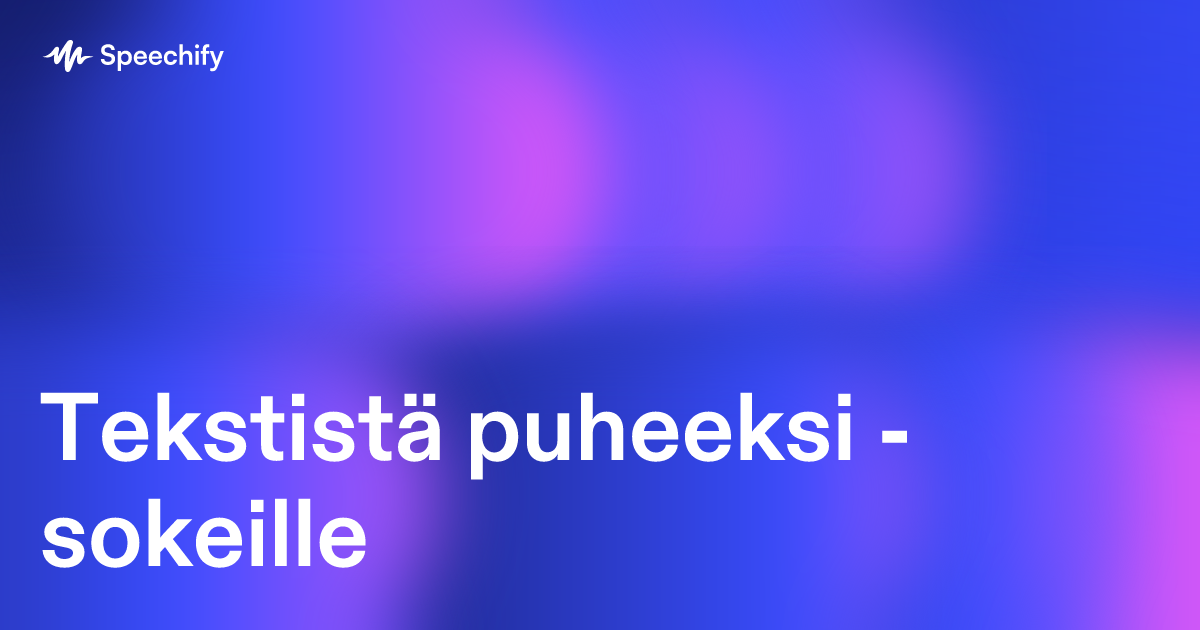 Tekstistä puheeksi - sokeille