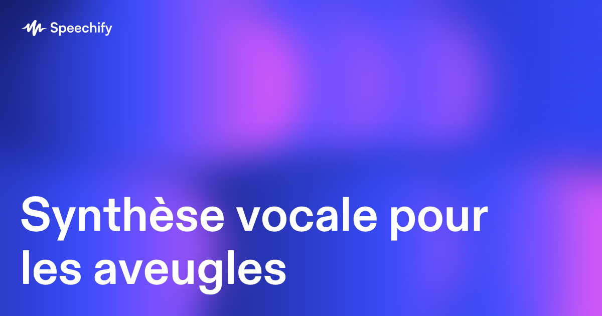 Synthèse vocale pour les aveugles