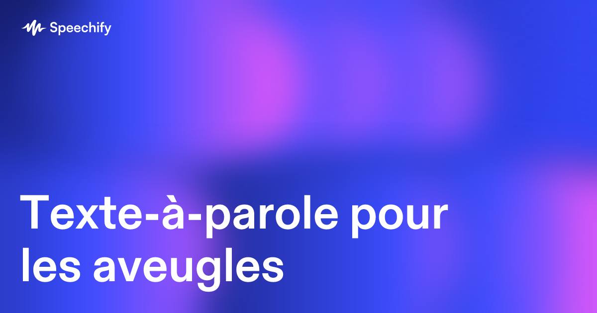 Texte-à-parole pour les aveugles