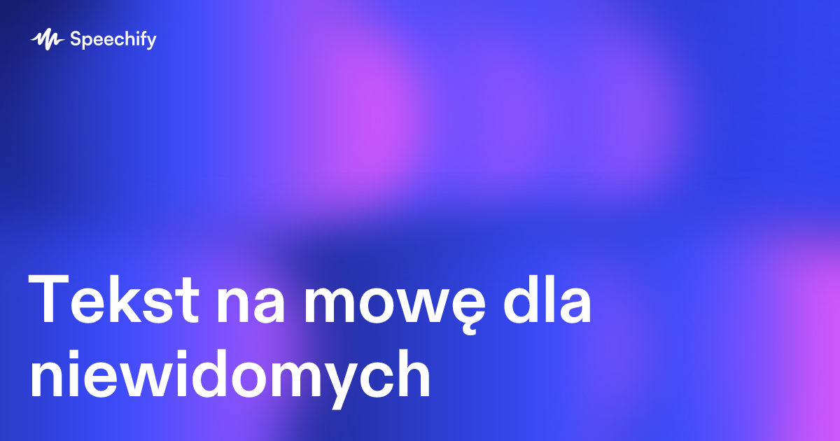 Tekst na mowę dla niewidomych