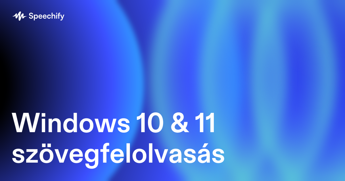 Windows 10 & 11 szövegfelolvasás