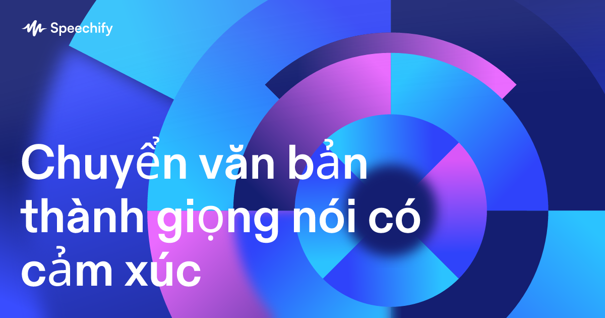Chuyển văn bản thành giọng nói có cảm xúc