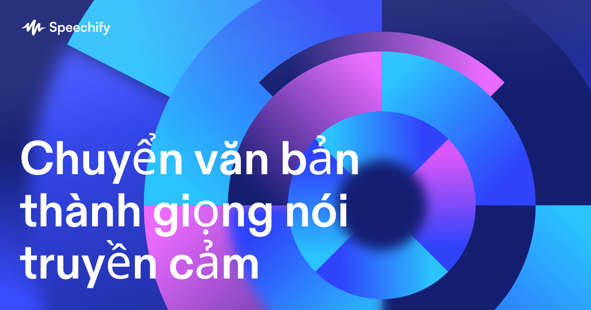 Chuyển văn bản thành giọng nói truyền cảm