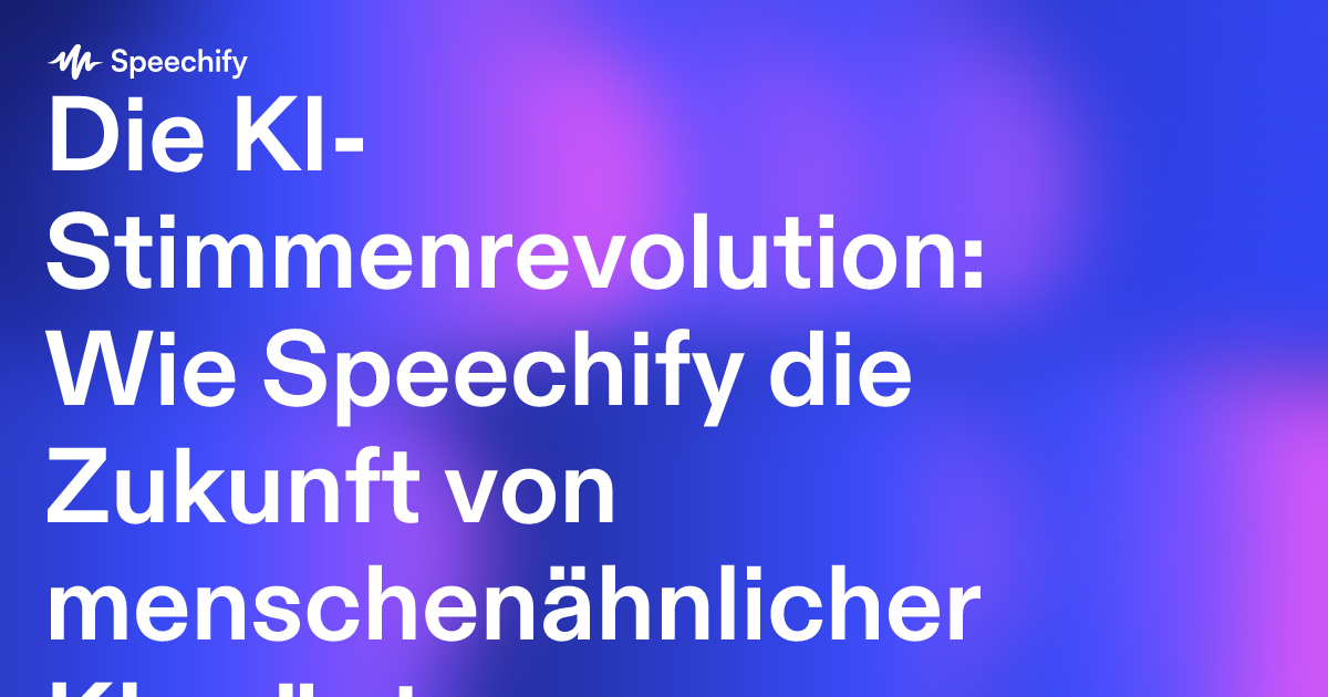 Die KI-Stimmenrevolution: Wie Speechify die Zukunft von menschenähnlicher KI prägt