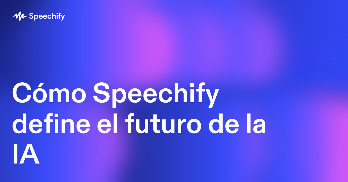 Cómo Speechify define el futuro de la IA