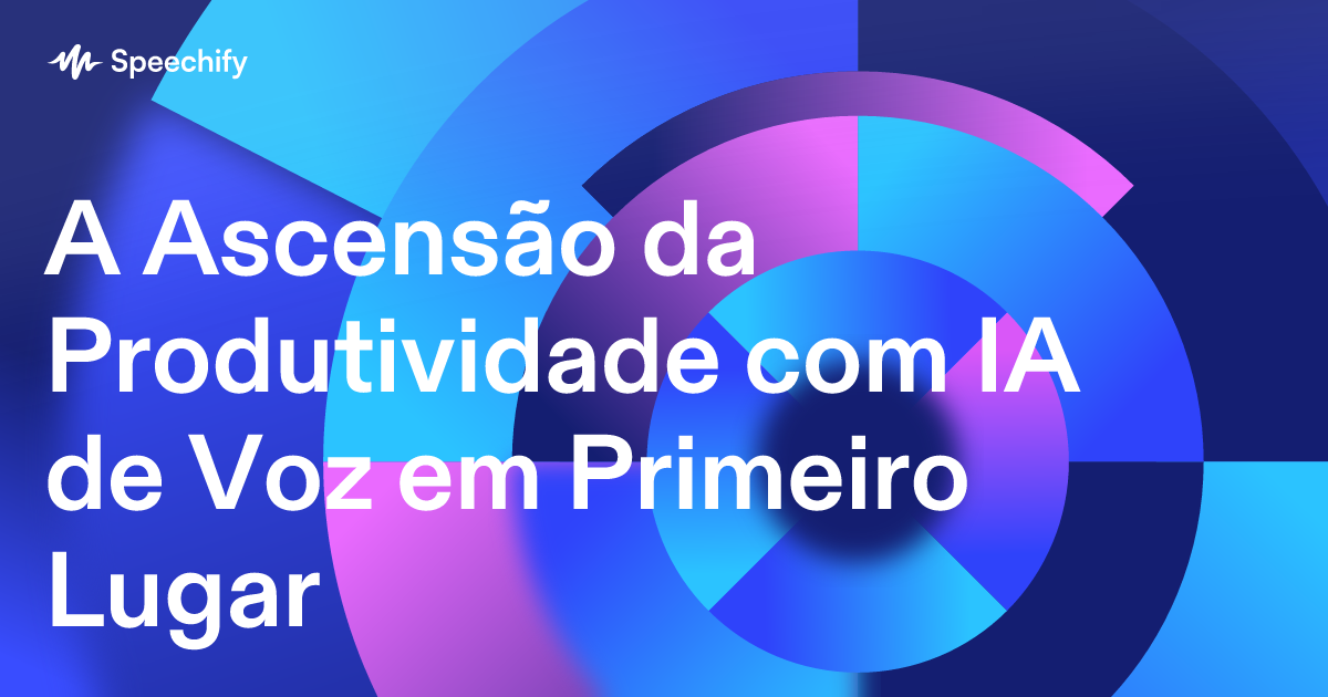 A Ascensão da Produtividade com IA de Voz em Primeiro Lugar