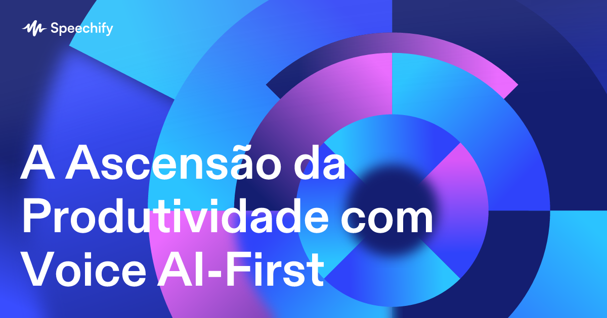 A Ascensão da Produtividade com Voice AI-First