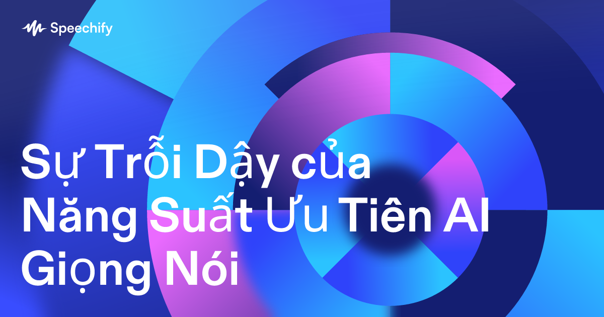 Sự Trỗi Dậy của Năng Suất Ưu Tiên AI Giọng Nói