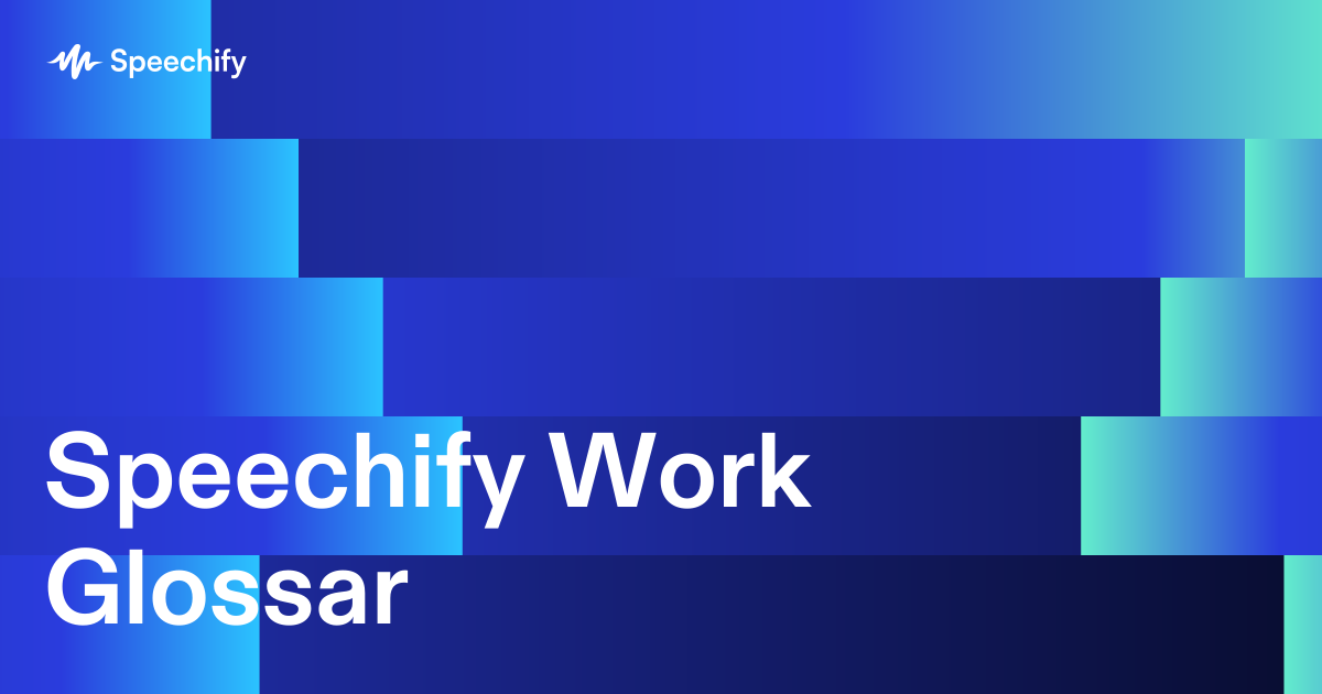 Speechify Work Glossar