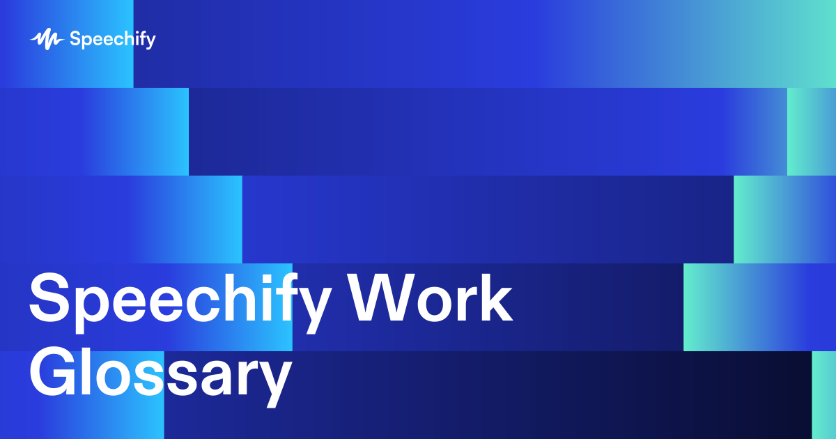 Speechify Work Glossary