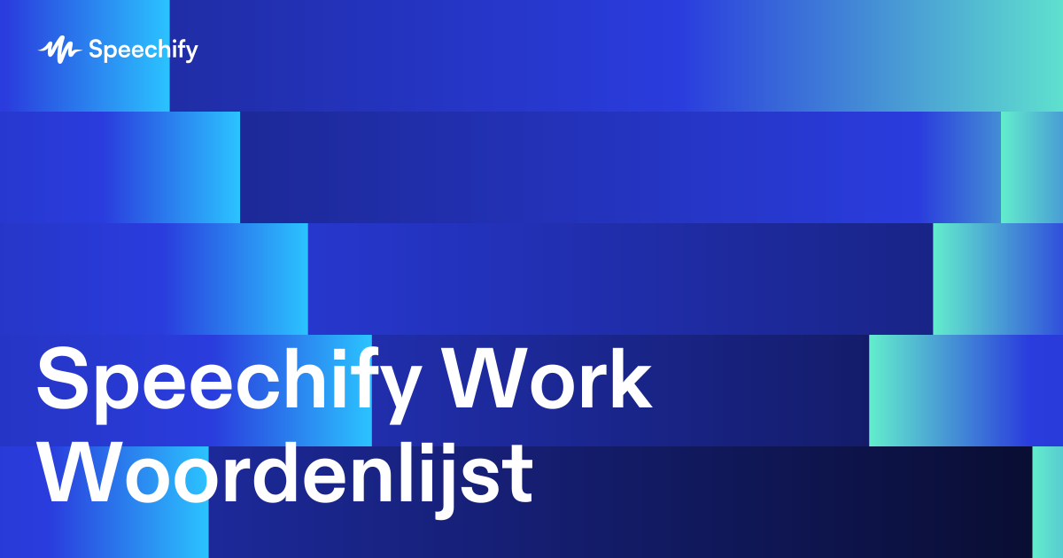 Speechify Work Woordenlijst