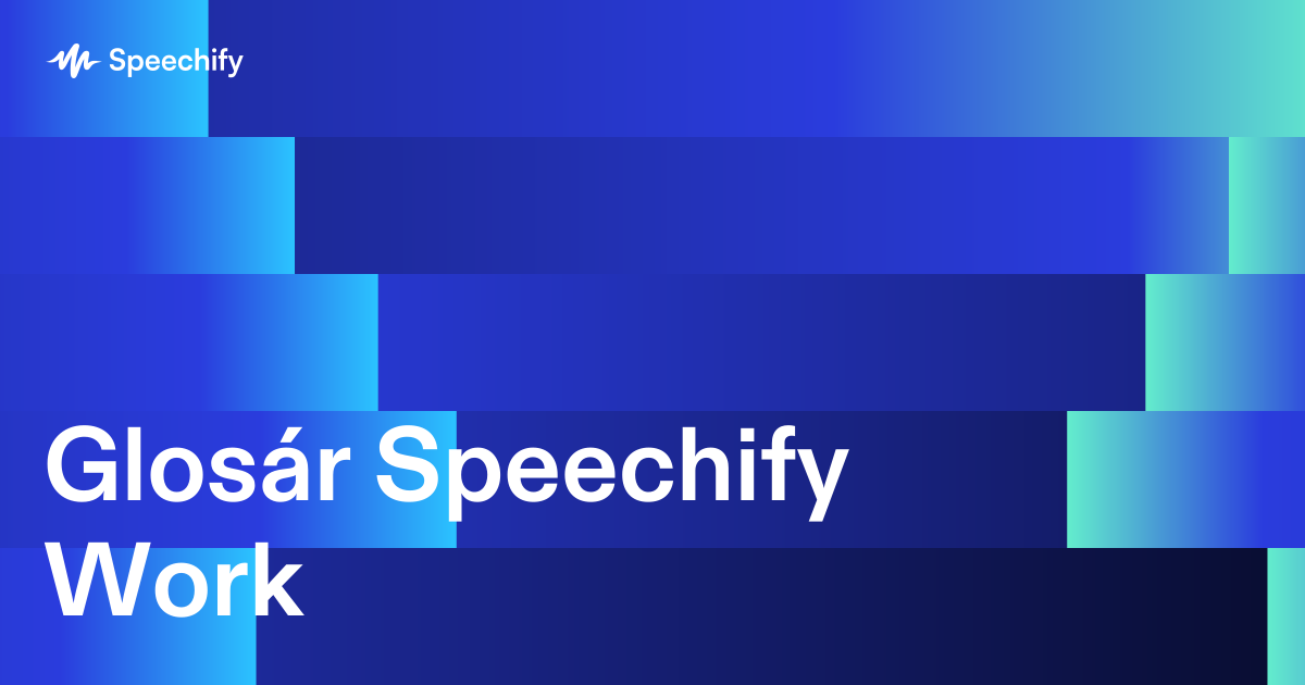 Glosár Speechify Work