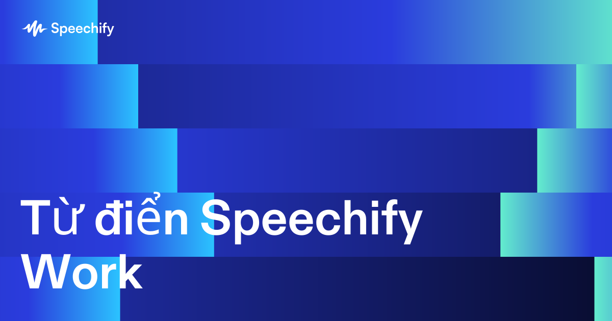 Từ điển Speechify Work