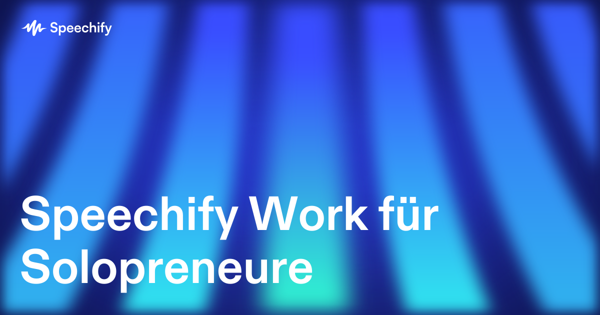 Speechify Work für Solopreneure