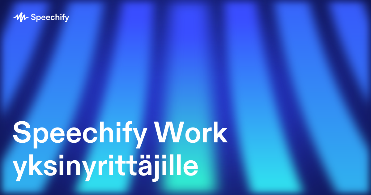 Speechify Work yksinyrittäjille