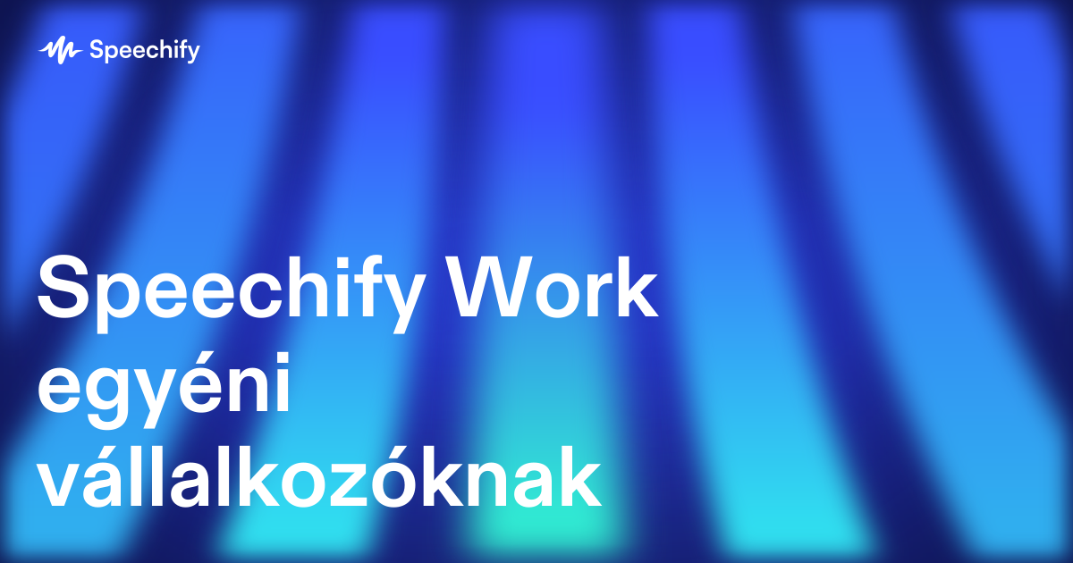 Speechify Work egyéni vállalkozóknak