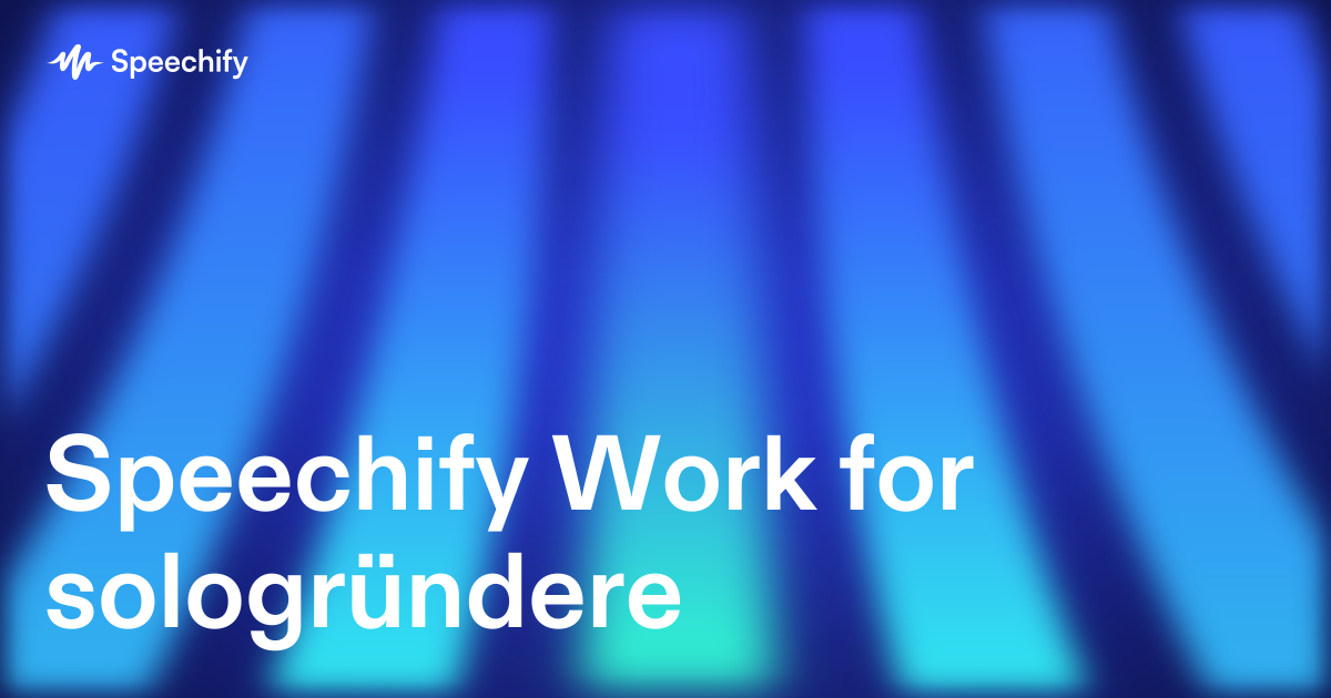 Speechify Work for sologründere
