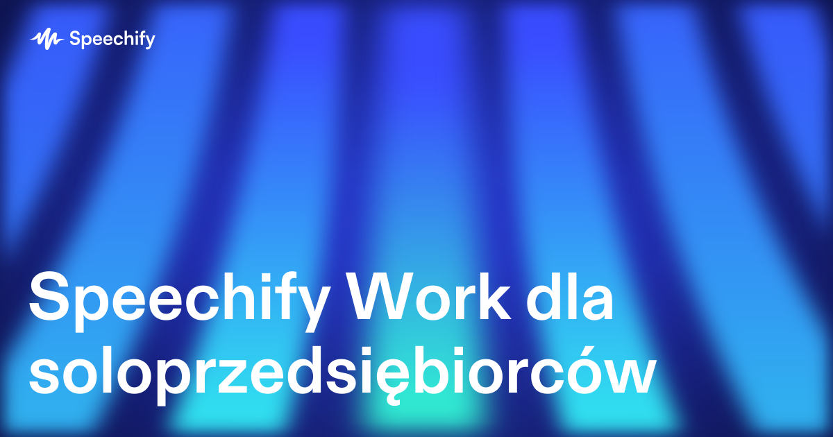 Speechify Work dla soloprzedsiębiorców