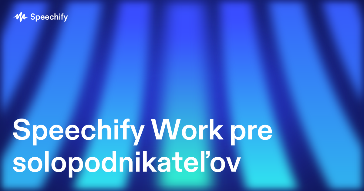 Speechify Work pre solopodnikateľov