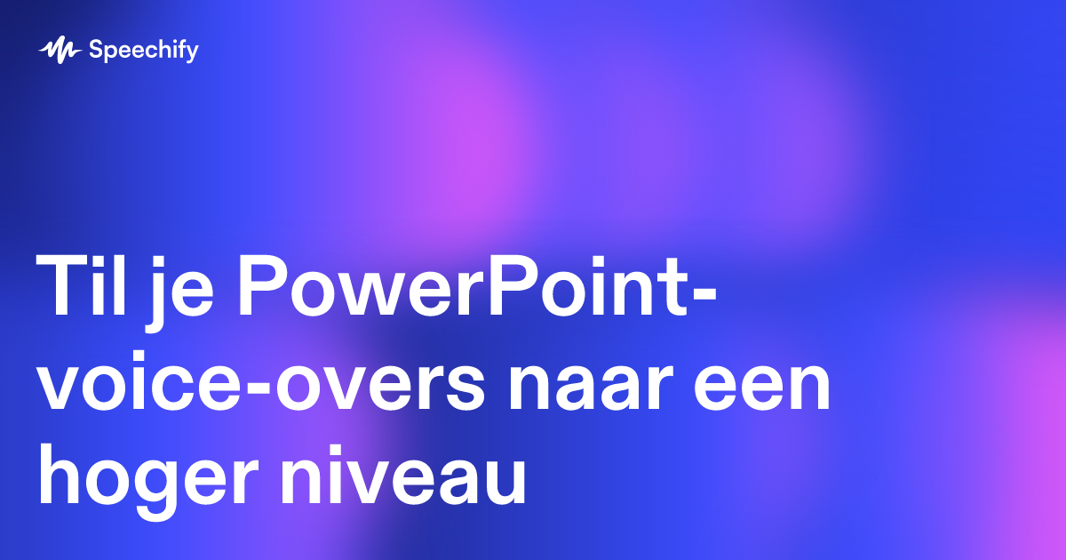 Til je PowerPoint-voice-overs naar een hoger niveau