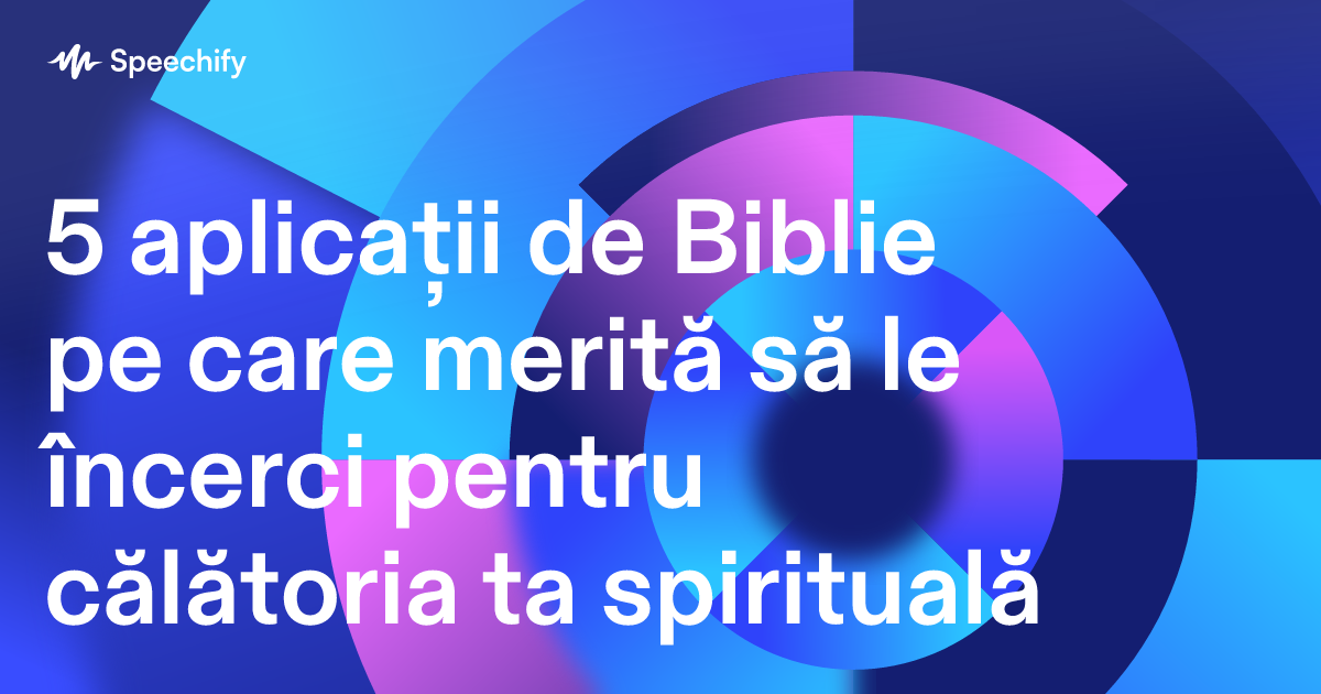 5 aplicații de Biblie pe care merită să le încerci pentru călătoria ta spirituală