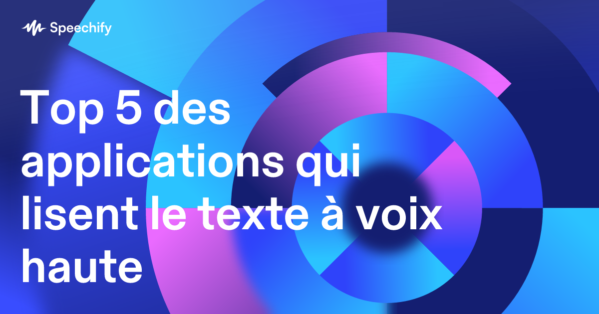 Top 5 des applications qui lisent le texte à voix haute