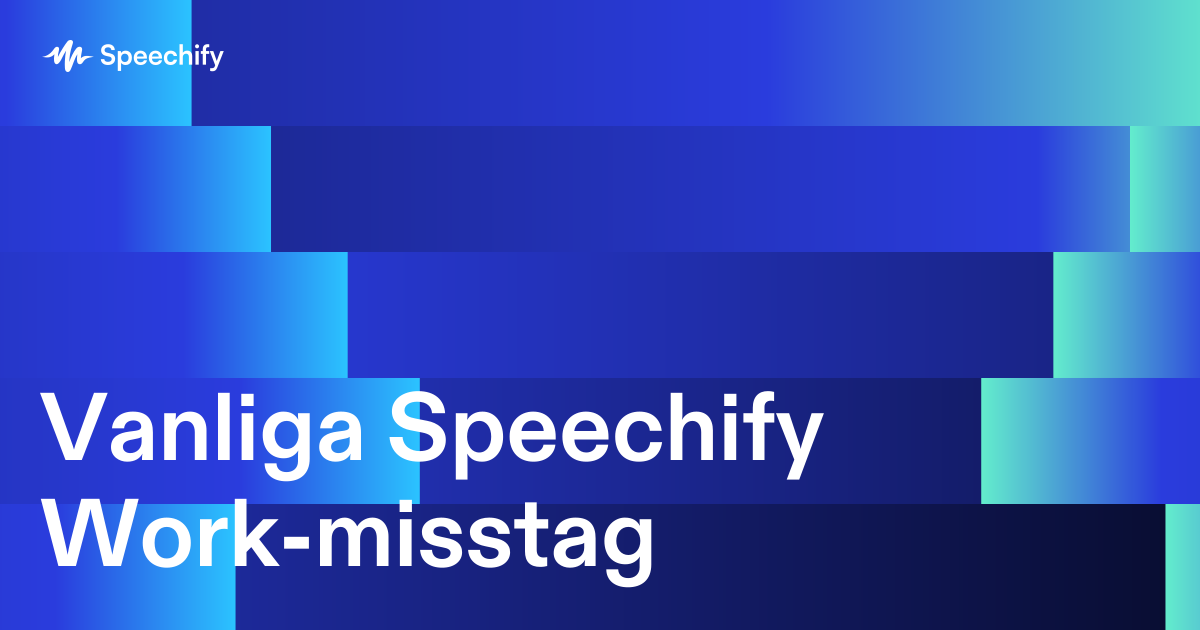 Vanliga Speechify Work-misstag