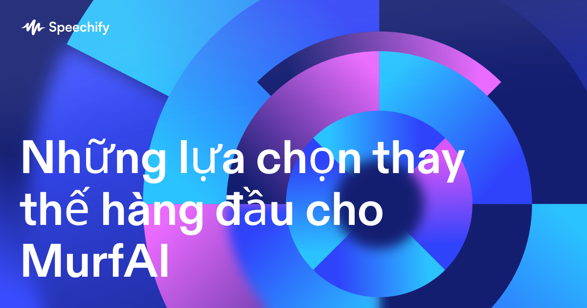Những lựa chọn thay thế hàng đầu cho MurfAI