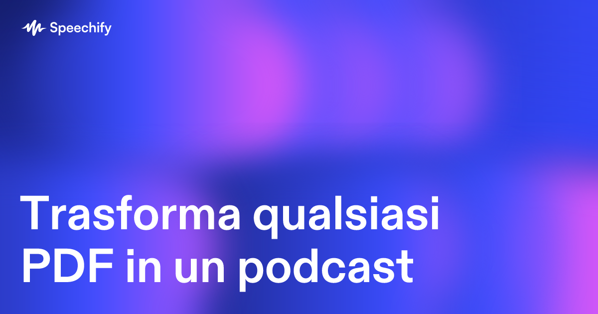 Trasforma qualsiasi PDF in un podcast