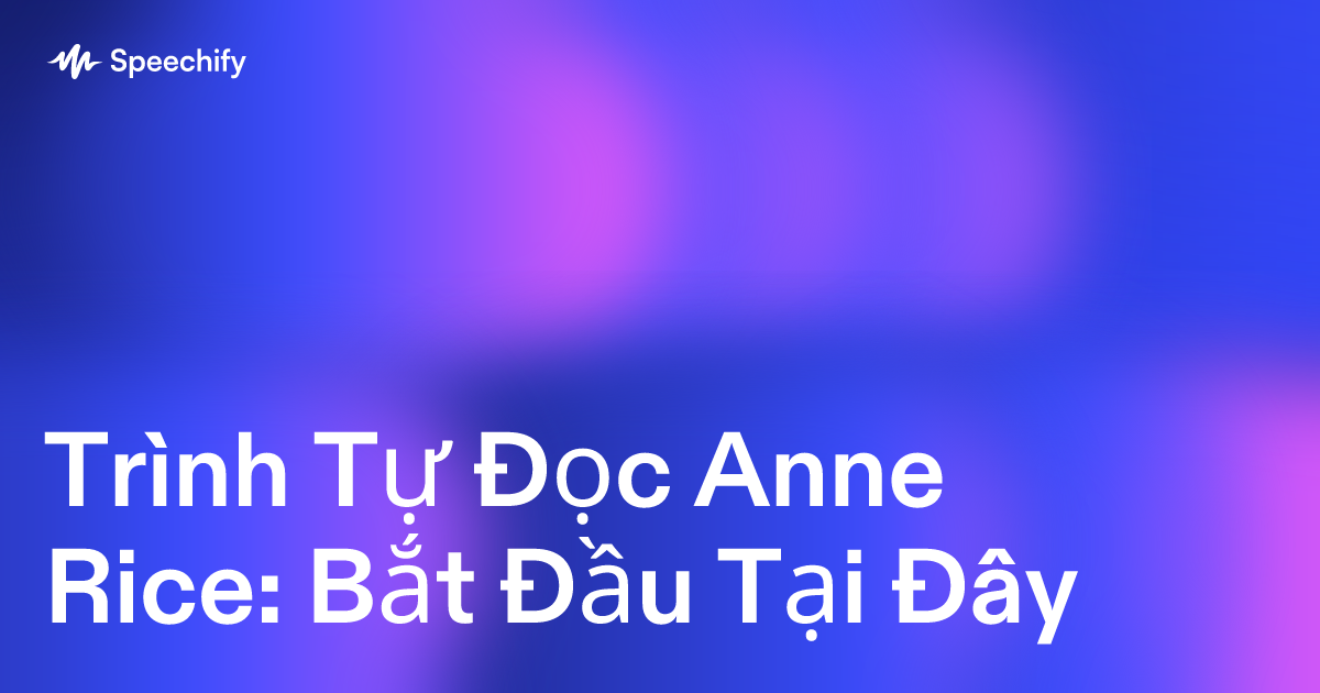 Trình Tự Đọc Anne Rice: Bắt Đầu Tại Đây