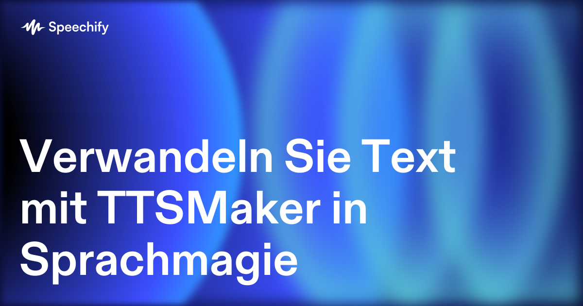 Verwandeln Sie Text mit TTSMaker in Sprachmagie