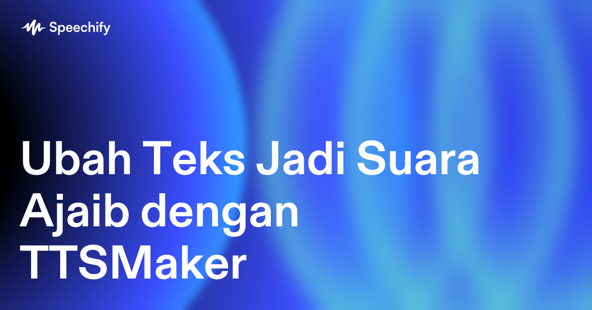 Ubah Teks Jadi Suara Ajaib dengan TTSMaker