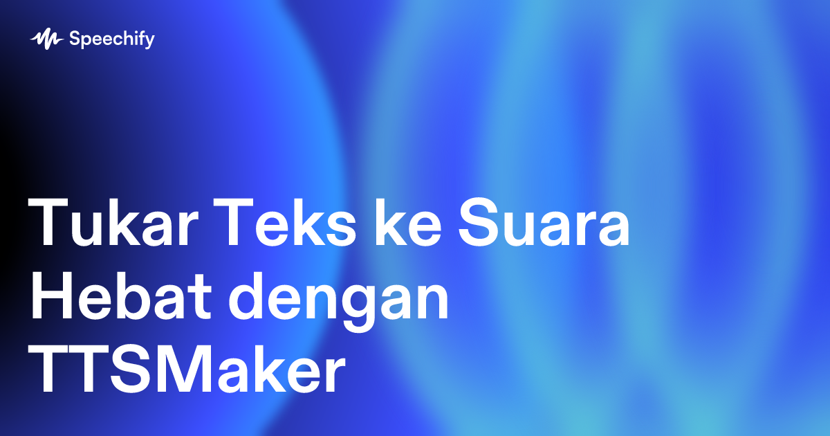 Tukar Teks ke Suara Hebat dengan TTSMaker