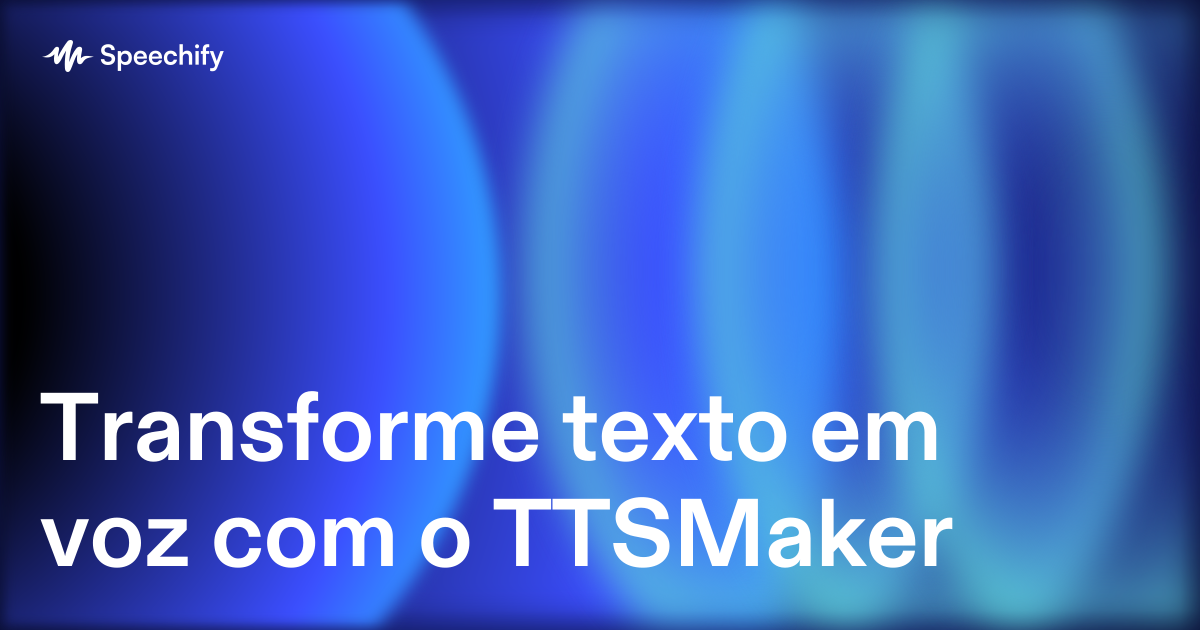 Transforme texto em voz com o TTSMaker