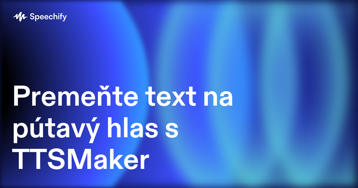 Premeňte text na pútavý hlas s TTSMaker