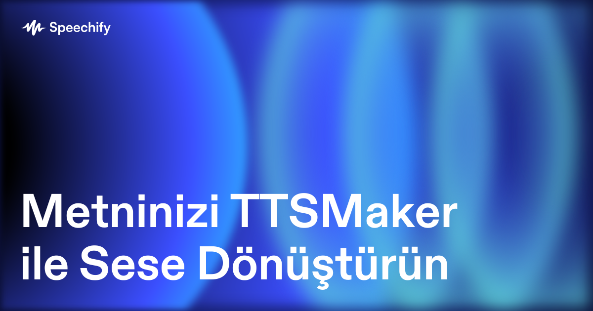 Metninizi TTSMaker ile Sese Dönüştürün