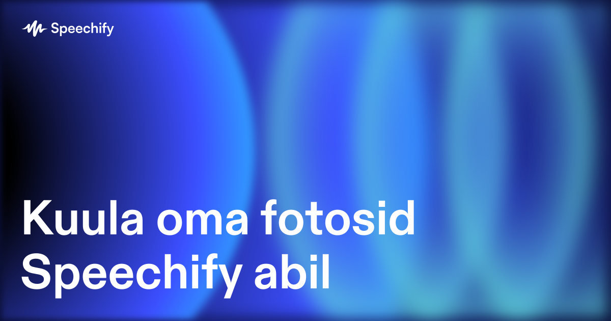 Kuula oma fotosid Speechify abil