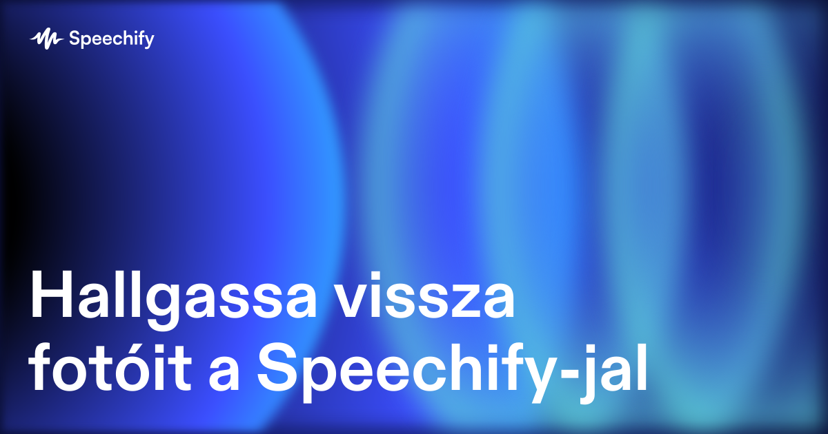 Hallgassa vissza fotóit a Speechify-jal
